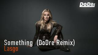 Lasgo - Something (DoDre Remix)