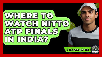 Where To Watch Nitto ATP Finals In India? - The Racket Xpert