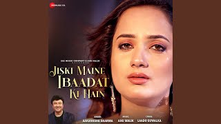 Jiski Maine Ibaadat Ki Hain