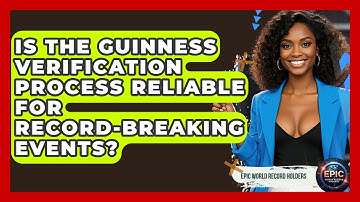 Is the Guinness Verification Process Reliable for Record-Breaking Events?