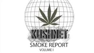 ~TheKushNetwork~ Presents: The Smoke Report- Volume 1