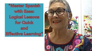 Master Spanish with Ease: Logical Lessons for Effective Learning.