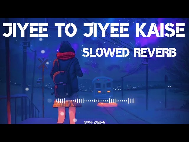 Jiyee To Jiyee Kaise Slowed Reverb Song | Saajan | S P Balasubramaniam | Alka Yagnik | Anuradha P | class=