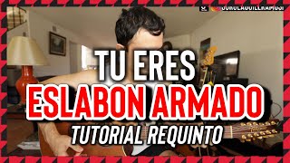 Tú Eres - ESLABON ARMADO - Tutorial - REQUINTO - Guitarra