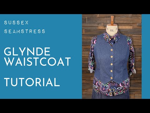 Glynde Waistcoat Tutorial - Confident Beginner Pattern - Sussex Seamstress