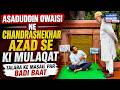 Asaduddin Owaisi Ne Chandrashekhar Azad Se Ki Mulaqat | Talaba Ke Masail Par Badi Baat