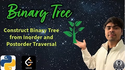 LeetCode 106 | Construct Binary Tree from Inorder and Postorder Traversal | Python | AlgoYogi