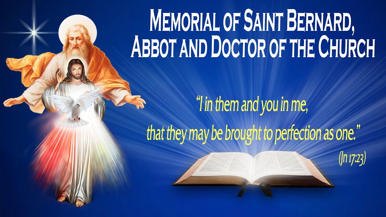 MEMORIAL OF SAINT BERNARD - ABBOT AND DOCTOR OF THE CHURCH - Gospel (John 17:20-26) - THE WORD OF GOD FOR EVERYONE