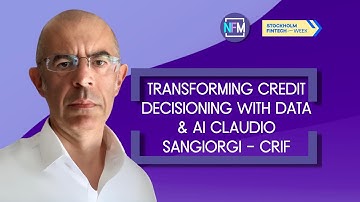 Transforming Credit Decisioning with Data & AI | Claudio Sangiorgi | Stockholm Fintech Week 2025