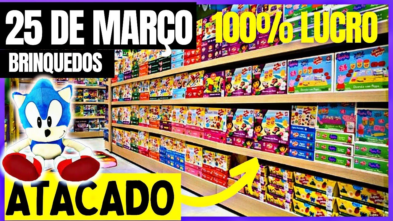 BRINQUEDOS NO ATACADO O FORNECEDOR MAIS CONFIÁVEL DA 25 DE MARÇO - YouTube