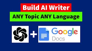 Build AI Writer on ANY TOPIC and in ANY LANGUAGE (OpenAI + GoogleDocs)
