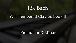 J.S.  Bach, Well Tempered Clavier Book II, Prelude in D Minor