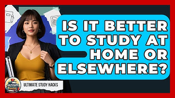 Is It Better To Study At Home Or Elsewhere? - Ultimate Study Hacks