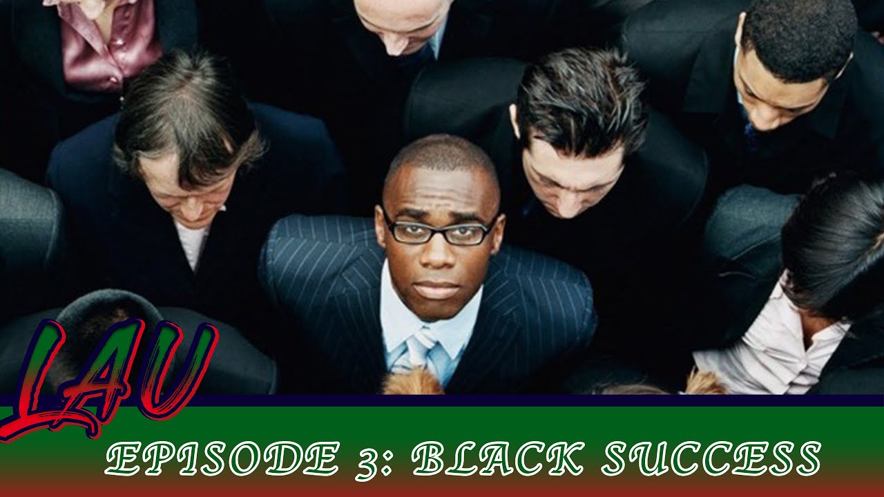 Life Around Us Podcast Ep 3 - Black Success - YouTube