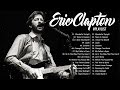 Eric clapton greatest hits  best of eric clapton full album all times