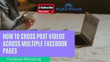 How to crosspost videos across multiple Facebook Pages – Facebook Marketing | Digital Rakesh