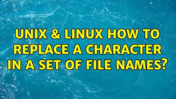 Unix & Linux: How to replace a character in a set of file names? (2 Solutions!!)