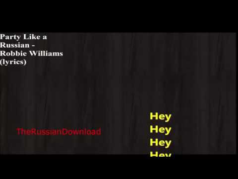 Robbie Williams - party like a Russian (lyrics) [HD]