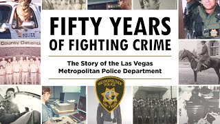 Fifty Years of Fighting Crime: The Story of the Las Vegas Metropolitan Police Department