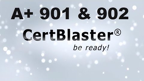 Best CompTIA A+ 220-901 & 220-902 Practice Test Engine |CertBlaster Review