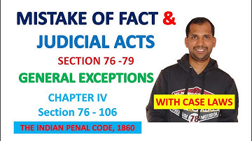 General Exceptions | Mistake of Fact & Judicial Acts | Section 76 - 79 | The Indian Penal Code, 1860