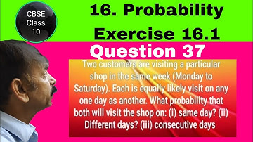RD Sharma Class 10 EX 16.1 Q 37: Two customers are visiting a particular shop in the same week (Mond
