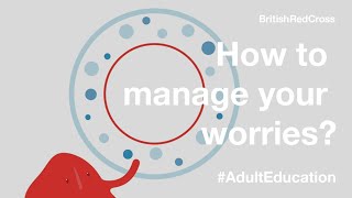 How To Manage Your Worries | Circles Of Control | British Red Cross