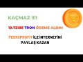 19.72188 TRON ÖDEME ALDIM PEER2PROFİT İLE İNTERNETİNİ PAYLAŞ KAZAN
