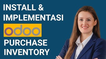 Cara Menggunakan Modul Inventory dan Purchase di Odoo ERP