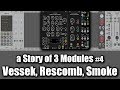 a Story of 3 Modules #4 - Vessek, Rescomb, Smoke