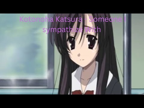 Kotonoha Katsura from School Days - Someone I sympathize With