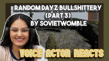 Random DayZ bullshittery part 3 by SovietWomble | Voice Actor Reacts