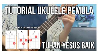 Tutorial Ukulele Pemula: Tuhan Yesus Baik (Strumming)