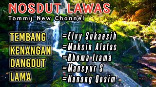 NOSDUT LAWAS || seleksi hits dangdut lama kenangan 80an || (Elvy_Rhoma_Mansyur_Muksin_Nanang Qosim)