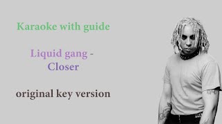 Liquid Gang - Closer (Karaoke with guide voice)