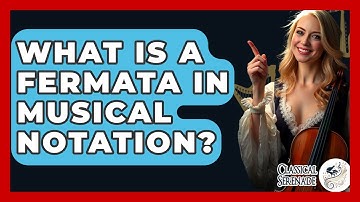What Is A Fermata In Musical Notation? - Classical Serenade