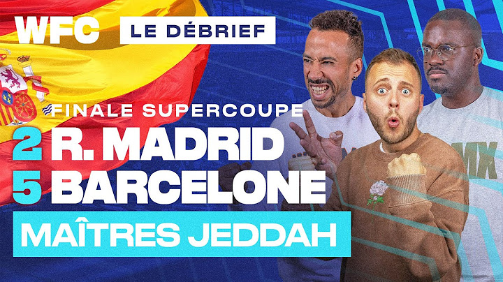 ⚽ Debrief Real Madrid - Barcelone (2-5) / Finale Supercoupe d'Espagne