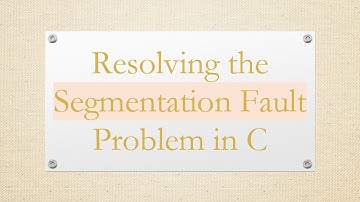 Resolving the Segmentation Fault Problem in C