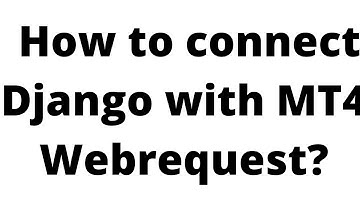 How to connect Django with MT4 Webrequest?