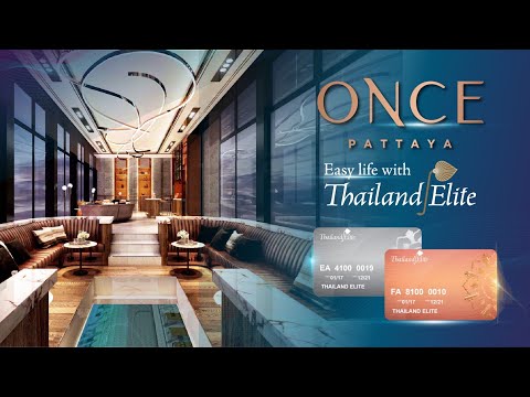 ONCE PATTAYA Easy life with Thailand Elite Visa