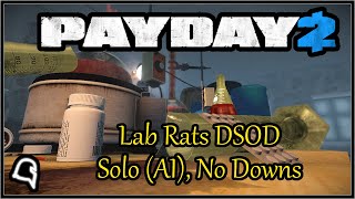 Lab Rats DSOD Solo (w AI) No Downs [Payday 2]