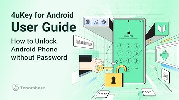 Tenorshare 4uKey for Android Guide: How to Unlock Android without Password