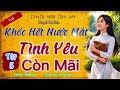 TRUYỆN HAY 2026: TÌNH YÊU CÒN MÃI - TẬP 5 . Đọc Truyện Đêm Khuya : Nghe Thuỷ Mai đọc truyện ngủ ngon