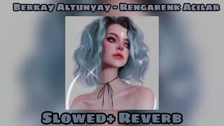 Berkay Altunyay - Rengarenk Acılar (Slowed + Reverb) Resimi