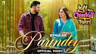 Parindey - B Praak | Gippy Grewal Official Video | Sargun Mehta | B Praak New Punjabi Song 2024