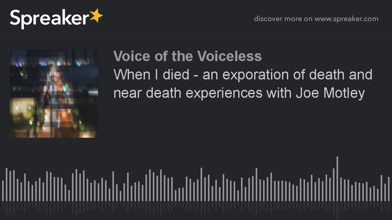 When I died - an exporation of death and near death experiences with ...
