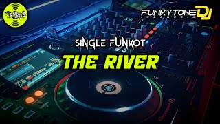 Funkot - THE RIVER #Funkytonestyle