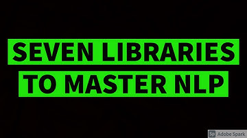 TOP SEVEN LIBRARIES TO MASTER NATURAL LANGUAGE PROCESSING