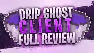 Drip Ghost Client Full Review!