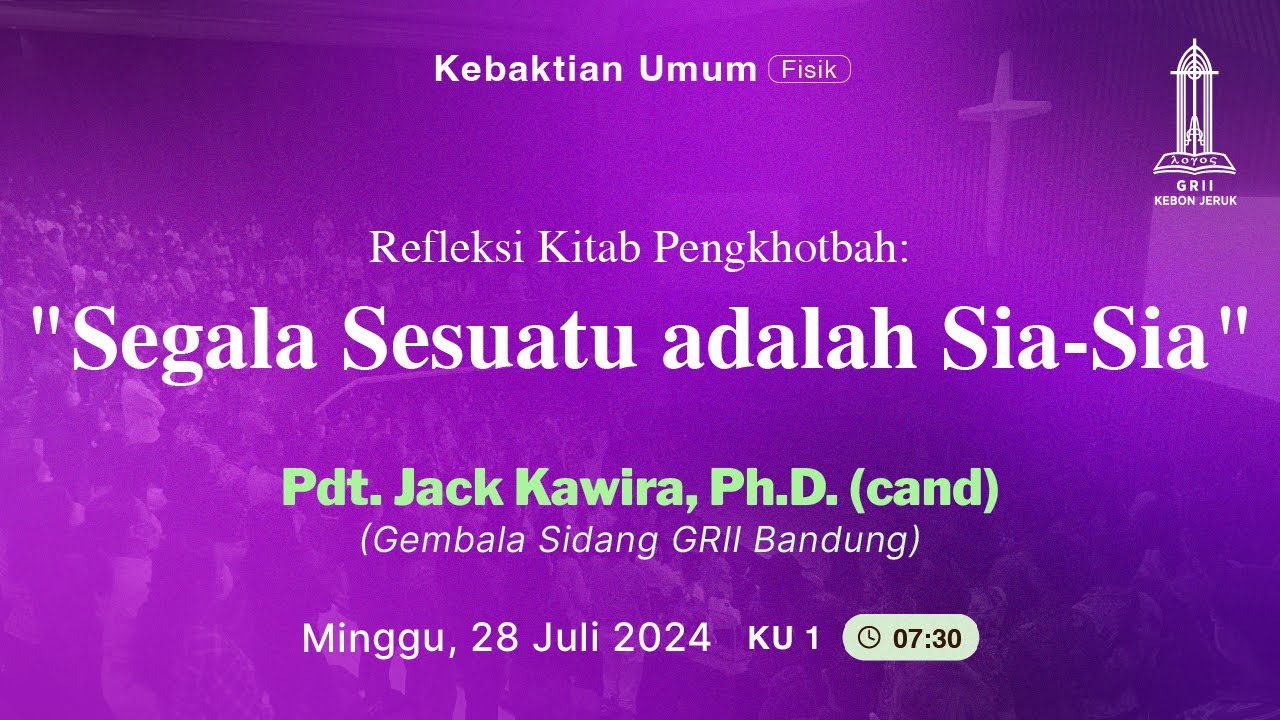 Pdt. Jack Kawira, Ph.D. (cand) - Refleksi Kitab Pengkhotbah: Segala sesuatu Sia-Sia - KU 1 28/07/24